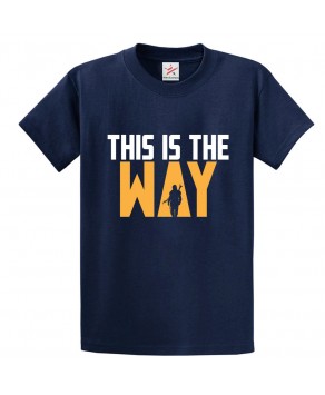 This is the Way Classic Unisex Kids and Adults T-Shirt for Sci-Fi Movie Fans